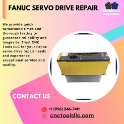 Fanuc Servo Drive Repair Services by CNC Tools LLC for Enhanced Performance and Longevity