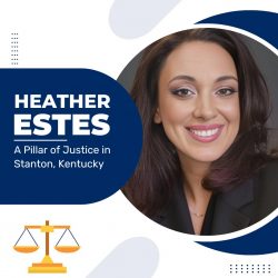 Heather Estes – A Pillar of Justice in Stanton, Kentucky