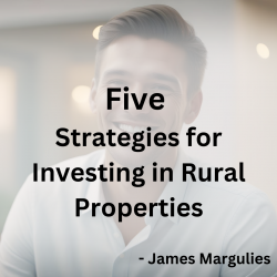 James Margulies Presents Five Strategies for Investing in Rural Properties