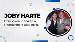 Joby Harte – From Vision to Reality in Entertainment Leadership