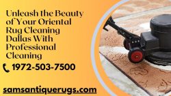 Unleash the Beauty of Your Oriental Rug Cleaning Dallas With Professional Cleaning