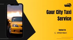 Reliable and Convenient Transportation with Gaur City Taxi Service