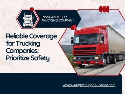 Reliable Coverage for Trucking Companies: Prioritize Safety