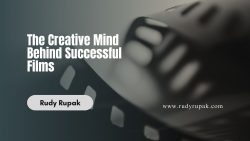Rudy Rupak: The Creative Mind Behind Successful Films