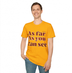 Faith Based Design Unisex Softstyle T-Shirt, As Far As You Can See