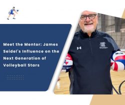 Meet the Mentor: James Seidel’s Influence on the Next Generation of Volleyball Stars