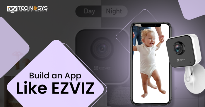 How to Build an App Like EZVIZ?