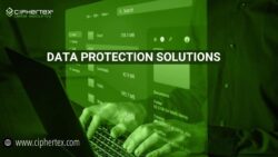 Top Data Protection Solutions | Secure Your Information with Ciphertex