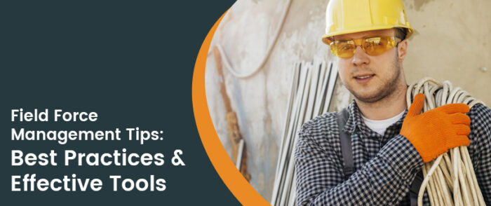 Optimize Your Field Force Management: Strategies for Boosting Efficiency
