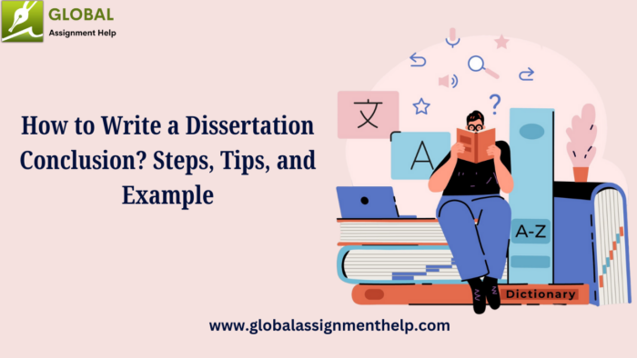 How to Write a Dissertation Conclusion? Steps, Tips, and Example