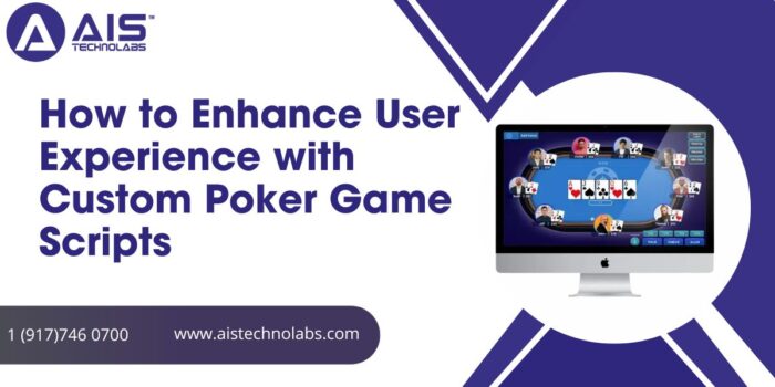 How to Enhance User Experience with Custom Poker Game Scripts