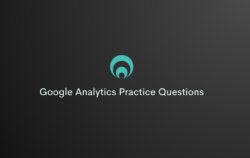Google Analytics Exam Practice: Questions to Help You Pass with Ease