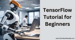 TensorFlow Tutorial for Beginners: Your Gateway to Machine Learning