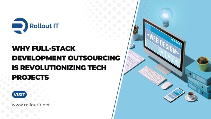 Why Full-Stack Development Outsourcing is Revolutionizing Tech Projects