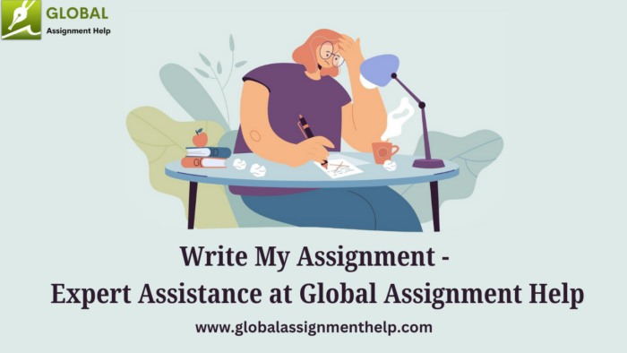 Write My Assignment – Expert Assistance at Global Assignment Help