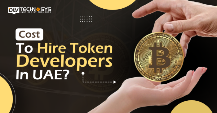 How Much Does It Cost To Hire Token Developers In UAE?