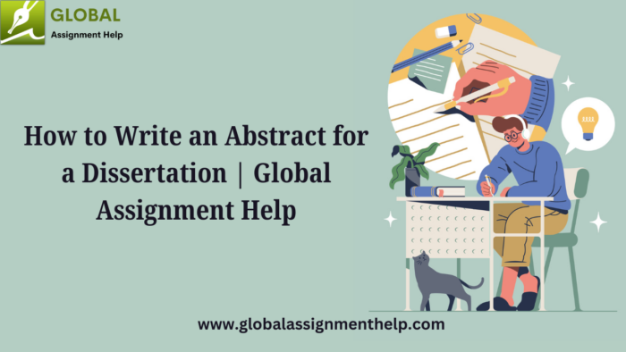 How to Write an Abstract for a Dissertation | Global Assignment Help