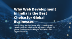 Discover why global businesses trust Web Development India