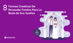 8 Ideas Creativas para Recaudar Fondos para tu Boda
