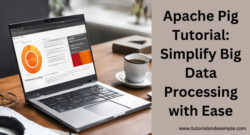 Apache Pig Step-by-Step Tutorial: Simplify Your Data Processing