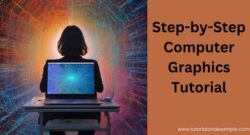 Computer Graphics Tutorial: A Beginner’s Guide