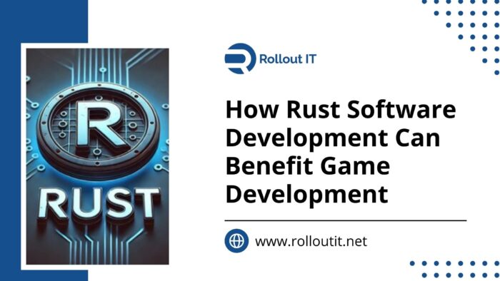 How Rust Software Development Can Benefit Game Development