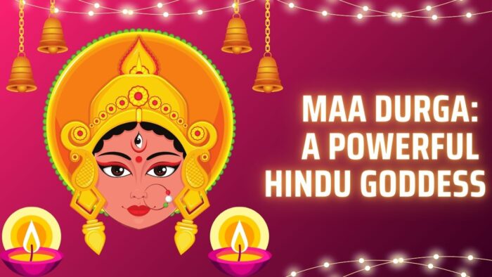 Maa Durga: A Powerful Hindu Goddess