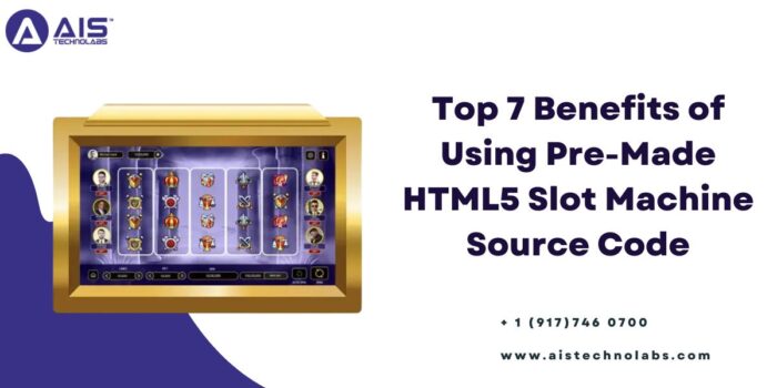 Top 7 Benefits of Using Pre-Made HTML5 Slot Machine Source Code