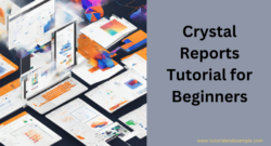 Crystal Reports Tutorial: A Beginner’s Guide