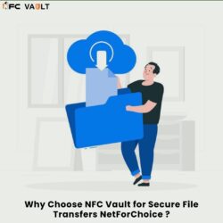 Why Choose NFC Vault for Secure File Transfers NetForChoice