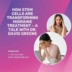 How Stem Cells Are Transforming Migraine Treatment – A Talk with Dr. David Greene