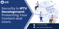 Security in IPTV Development: Protecting Your Content and Users
