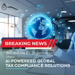 IBM and the EY Organization Debut AI–Powered Global Tax Compliance Solutions