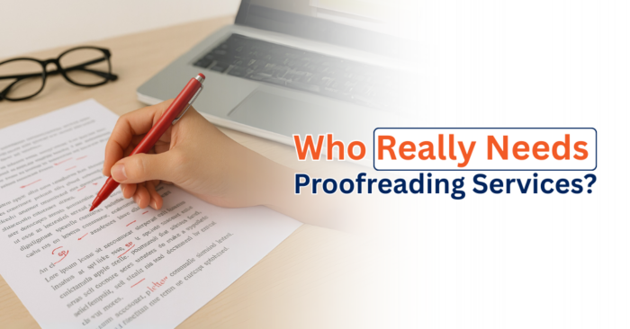 Who Really Needs Proofreading Services?