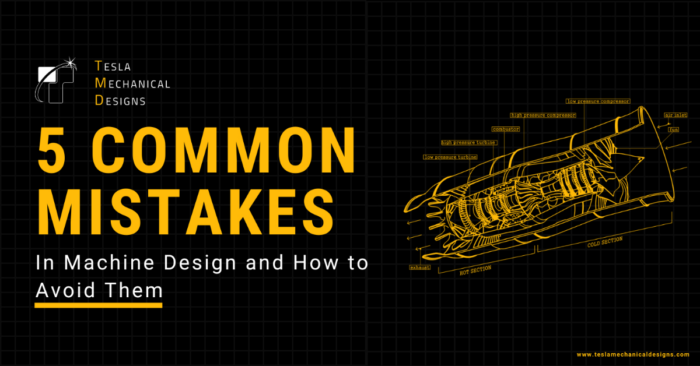5 Common Machine Design Mistakes and How to Avoid Them