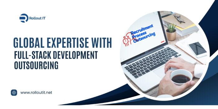 Global Expertise with Full-Stack Development Outsourcing