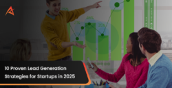 Top Lead Generation Strategies for Startups: Proven Tactics to Grow Fast in 2025