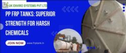 PP FRP Tanks: Superior Strength for Harsh Chemicals