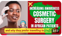 Increasing Awareness Cosmetic Surgery in African Patients and Why they Prefer Travelling to India?