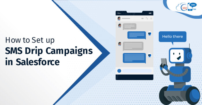 Guide to Salesforce SMS Drip Campaign with 360 SMS App