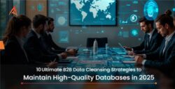 Why B2B Data Cleansing is Crucial for Your 2025 Marketing Strategy