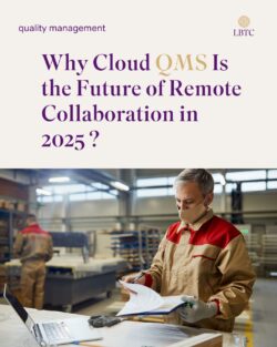 Why Cloud QMS Is the Future of Remote Collaboration in 2025