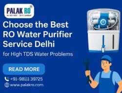 Choose the Best RO Water Purifier Service Delhi for High TDS Water Problems
