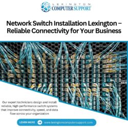 Professional Network Switch Installation in Lexington – Optimize Your Network