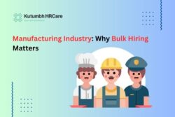 Manufacturing Industry: Why Bulk Hiring Is Essential