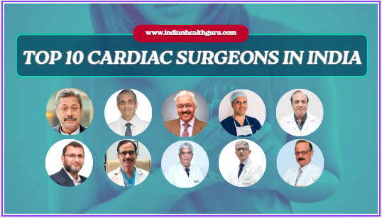 Top 10 Cardiac Surgeons In India
