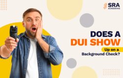 Does a DUI Show Up on a Background Check?
