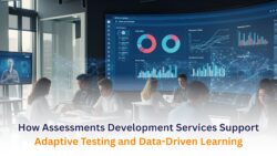 How Assessments Development Services Support Adaptive Testing and Data-Driven Learning