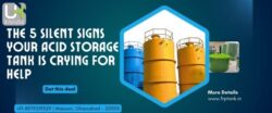Silent Signs Your Acid Storage Tank is Crying for Help