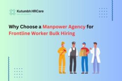 Why Choose a Manpower Agency for Frontline Worker Bulk Hiring